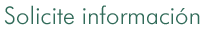 Solicite información